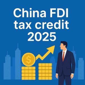 China FDI tax credit 2025 cover featuring coins, growth arrow, and policy headline