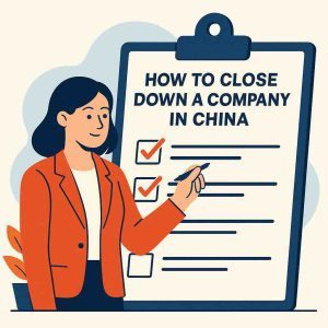 illustrated checklist showing the key steps on how to close down a company in China including liquidation, tax clearance, and deregistration.