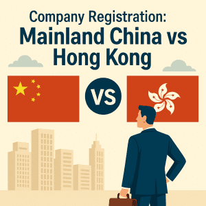 China vs Hong Kong Company Setup visual comparison of tax, registration, and compliance